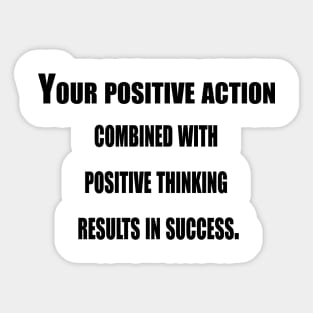 Your Positive Action Combined With Positive Thinking Sticker